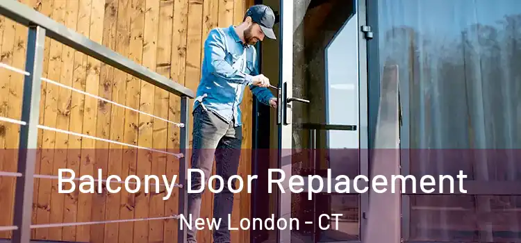  Balcony Door Replacement New London - CT