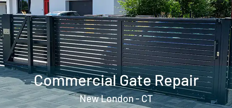 Commercial Gate Repair New London - CT