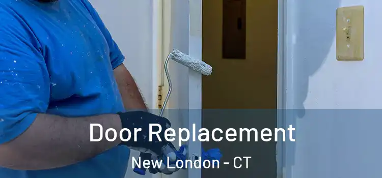 Door Replacement New London - CT