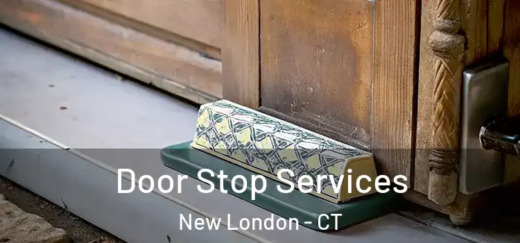  Door Stop Services New London - CT