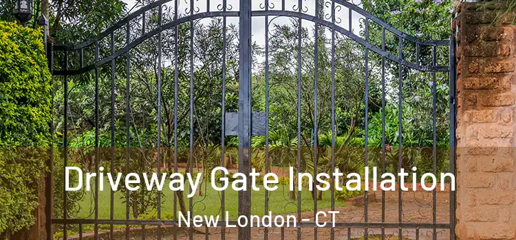 Driveway Gate Installation New London - CT
