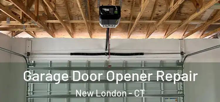  Garage Door Opener Repair New London - CT
