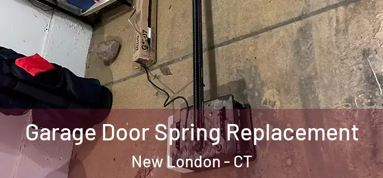  Garage Door Spring Replacement New London - CT