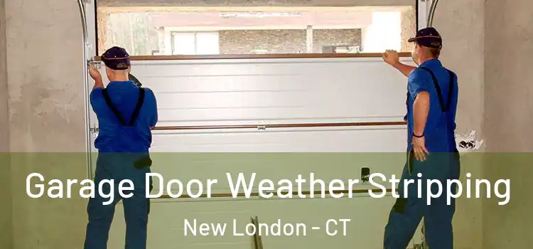  Garage Door Weather Stripping New London - CT