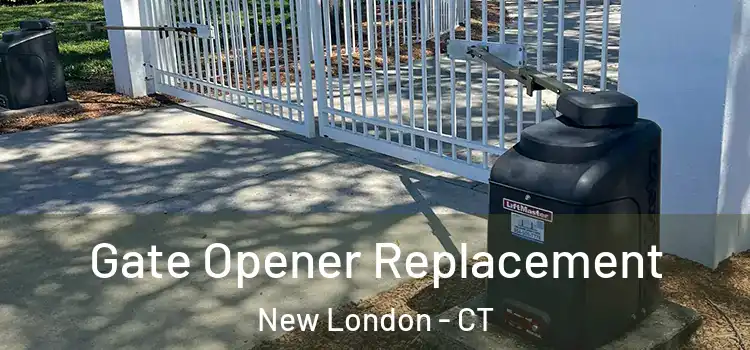  Gate Opener Replacement New London - CT