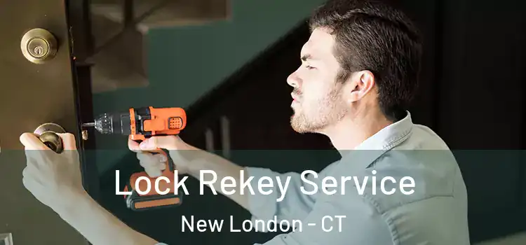  Lock Rekey Service New London - CT