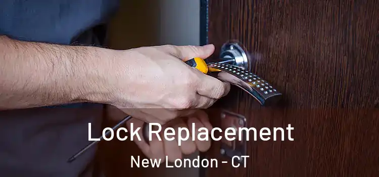 Lock Replacement New London - CT