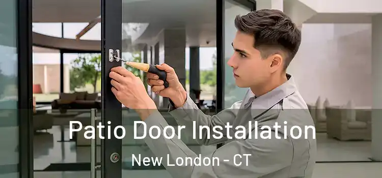  Patio Door Installation New London - CT