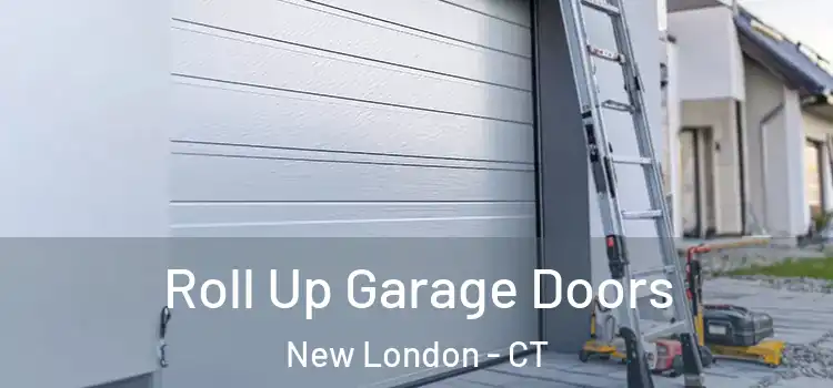  Roll Up Garage Doors New London - CT