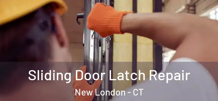 Sliding Door Latch Repair New London - CT