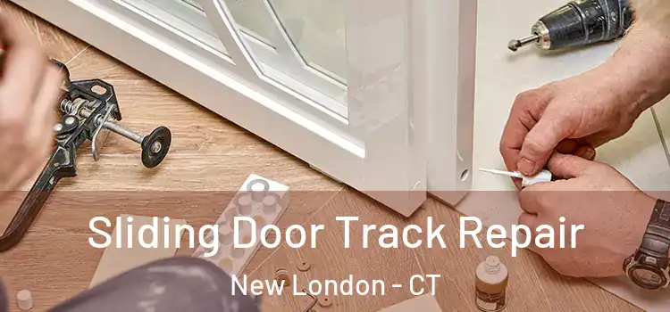 Sliding Door Track Repair New London - CT