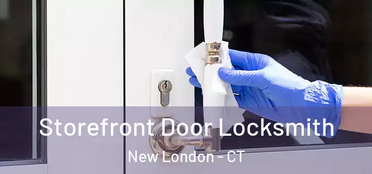 Storefront Door Locksmith New London - CT